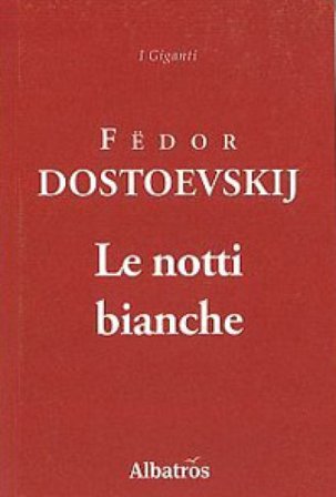 Le notti bianche Fedor Michajlovic Dostoevskij