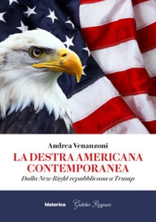 La destra americana contemporanea. Dalla New Right repubblicana a Trump Andrea Venanzoni