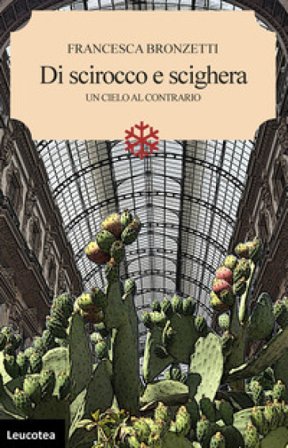 Di scirocco e scighera. Un cielo al contrario Francesca Bronzetti