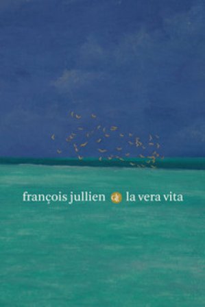 La vera vita François Jullien