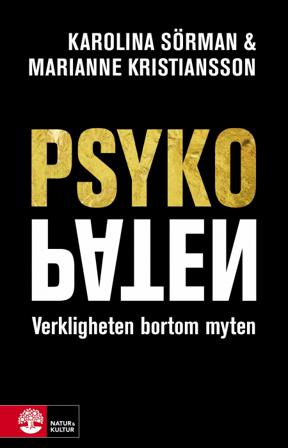 Psykopaten : verkligheten bortom myten - Bok av Karolina Sörman & Marianne Kristiansson - Inbunden