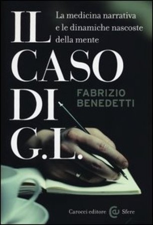 Il caso di G. L. La medicina narrativa e le dinamiche nascoste della mente Fabrizio Benedetti