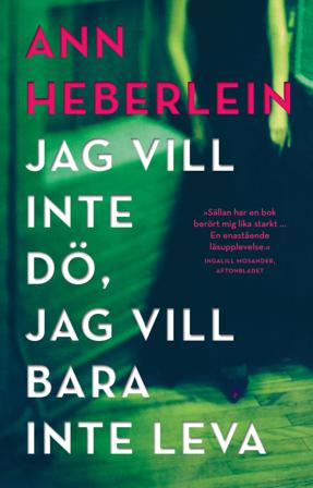 Jag vill inte dö, jag vill bara inte leva - Bok av Ann Heberlein - Häfte