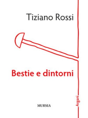 Bestie e dintorni Tiziano Rossi