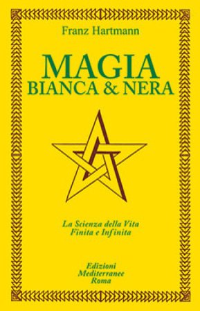 Magia bianca e nera Franz Hartmann