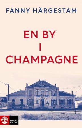 En by i Champagne - Bok av Fanny Härgestam - Inbunden