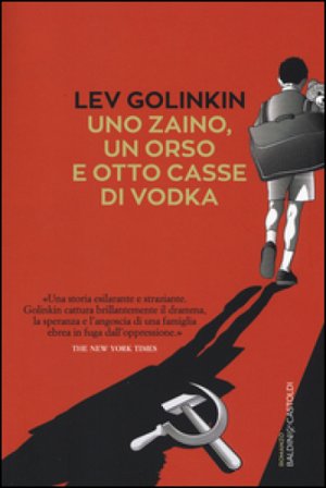 Uno zaino, un orso e otto casse di vodka Lev Golinkin