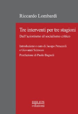 Tre interventi per tre stagioni. Dall'azionismo al socialismo critico Riccardo Lombardi