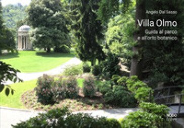 Villa Olmo. Guida al parco e all'orto botanico Angelo Dal Sasso