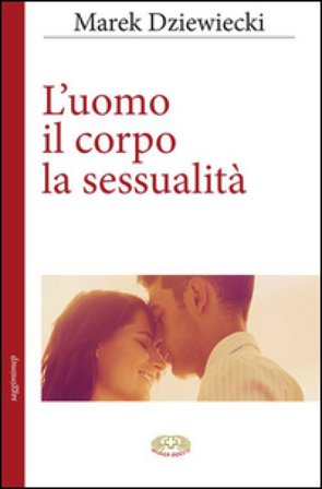 L'uomo il corpo la sessualità Marek Dziewiecki
