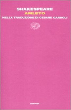 Amleto. Nella traduzione di Cesare Garboli William Shakespeare