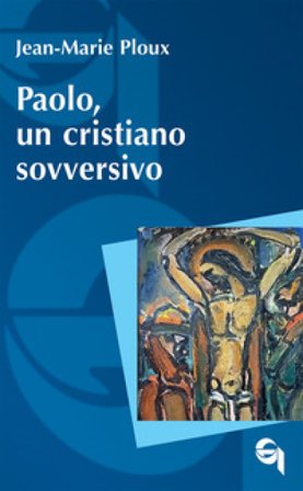 Paolo, un cristiano sovversivo Jean-Marie Ploux