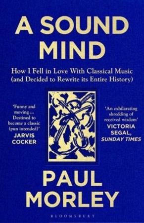 Sound Mind - How I Fell in Love with Classical Music (and Decided to Rewrit - Bok av Paul Morley - Pocket