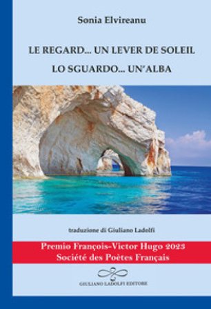Le regard... un lever de soleil-Lo sguardo... un'alba. Ediz. bilingue Sonia Elvireanu