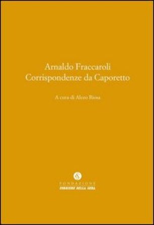 Corrispondenze da Caporetto Arnaldo Fraccaroli