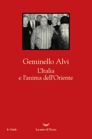 L'Italia e l'anima dell'Oriente Geminello Alvi