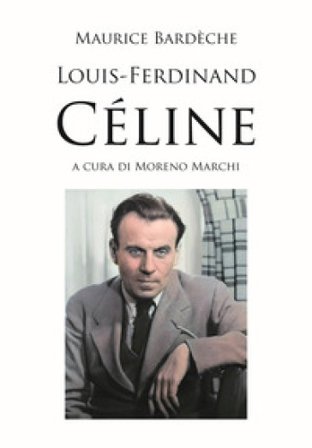 Louis-Ferdinand Céline Maurice Bardèche