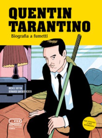 Quentin Tarantino. Biografia a fumetti Michele Botton