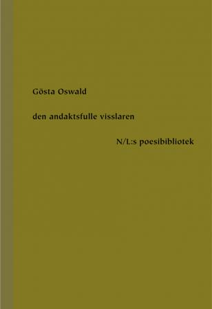 Den andaktsfulle visslaren - Bok av Gösta Oswald - Inbunden