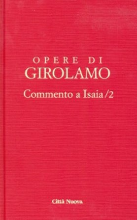 Opere di Girolamo. Vol. 2: Commento a Isaia Girolamo (san)