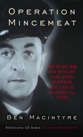 Operation Mincemeat : hur en död man och en bisarr plan lurade nazisterna - Bok av Ben Macintyre - Pocket