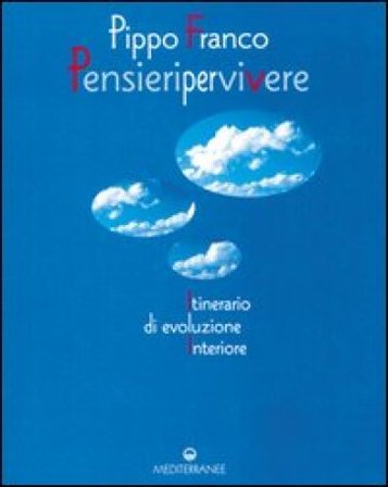 Pensieri per vivere. Itinerario di evoluzione interiore Pippo Franco