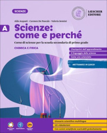 Scienze: come e perché. Per la Scuola media. Con e-book. Con espansione online. Vol. A-B-C-D: I fenomeni chimici e fisici-Biologia: i viventi-Biologia
