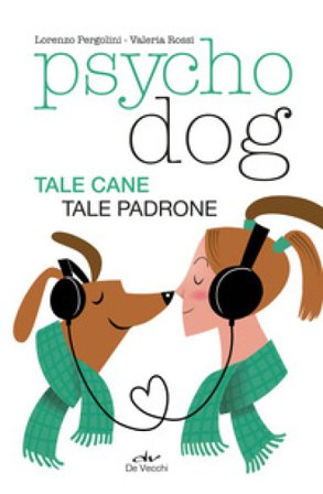 Psychodog. Tale cane, tale padrone Lorenzo Pergolini