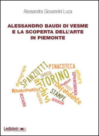 Alessandro Baudi di Vesme e la scoperta dell'arte in Piemonte L. Alessandra Giovannini
