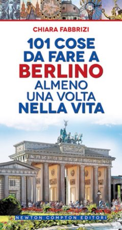 101 cose da fare a Berlino almeno una volta nella vita Chiara Fabbrizi