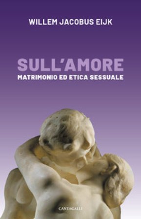 Sull'amore. Matrimonio e etica sessuale Willem Jacobus Eijk