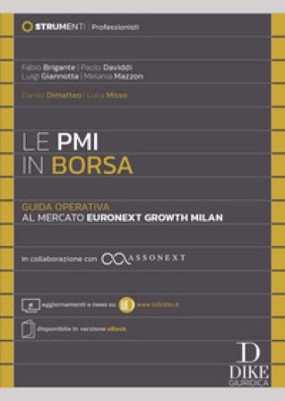 Le PMI in Borsa. Guida operativa al mercato Euronext Growth Milan. In collaborazione con ASSONEXT - Aggiornamenti e news su www.ildiritto.it - 