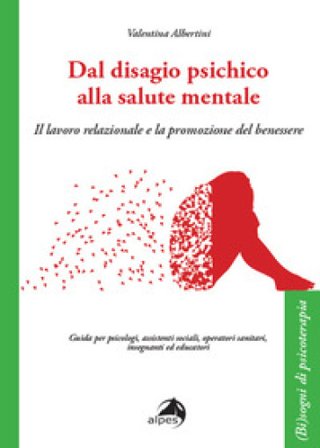 Dal disagio psichico alla salute mentale. Il lavoro relazionale e la promozione del benessere Valentina Albertini