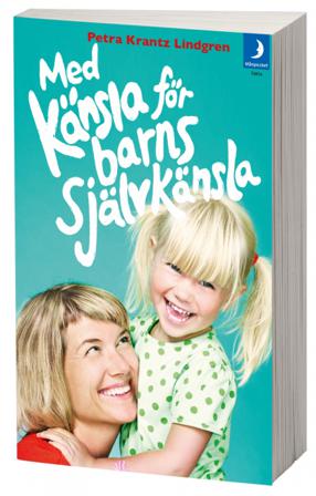Med känsla för barns självkänsla - Bok av Petra Krantz Lindgren - Pocket