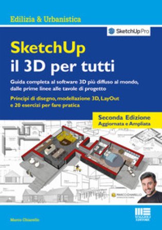 SketchUp. Il 3D per tutti Marco Chiarello