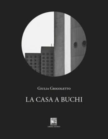 La casa a buchi Giulia Grigoletto