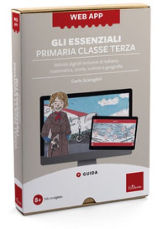 Web app. Gli essenziali. Primaria. Classe terza. Attività digitali inclusive di italiano, matematica, storia, scienze e geografia. Con software Carlo 