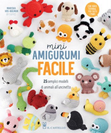 Mini amigurumi facile. 25 semplici modelli di animali all'uncinetto Mariska Vos-Bolman
