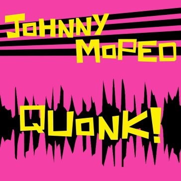 Quonk! (green vinyl) JOHNNY MOPED