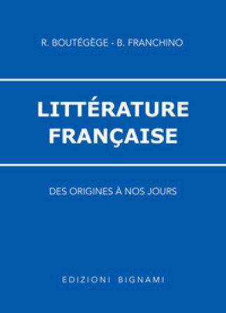 Littérature francaise. Per le Scuole superiori B. Franchino
