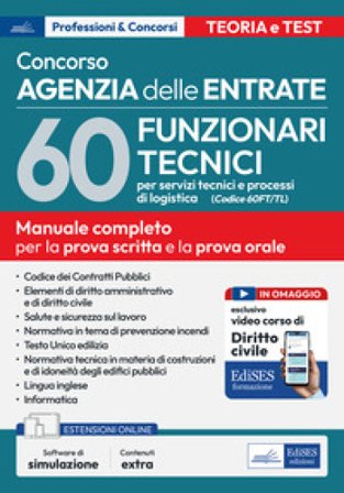 Concorso Agenzia Entrate. 60 funzionari tecnici per servizi tecnici e processi di logistica (Cod. 60 FT/TL). Manuale completo per la prova scritta e 