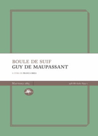 Boule de suif. Nuova ediz. Guy de Maupassant