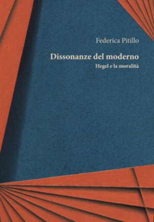 Dissonanze del moderno. Hegel e la moralità Federica Pitillo