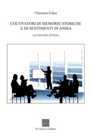 Coltivatori di memorie storiche e di sentimenti in ansia. (Le grandi attese) Vincenzo Calce