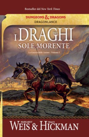 I draghi del sole morente. La guerra delle anime. DragonLance. Vol. 1 Margaret Weis