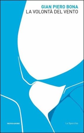 La volontà del vento Gian Piero Bona