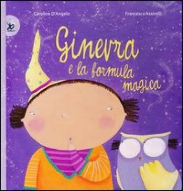 Ginevra e la formula magica. Ediz. illustrata Carolina D'Angelo