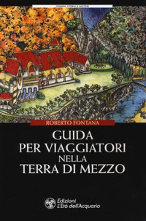 Guida per viaggiatori nella Terra di Mezzo Roberto Fontana