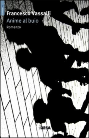 Anime al buio Francesco Vassalli