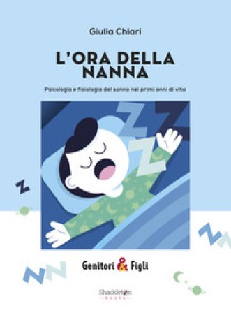 L'ora della nanna. Psicologia e fisiologia del sonno nei primi anni di vita. Nuova ediz. Giulia Chiari